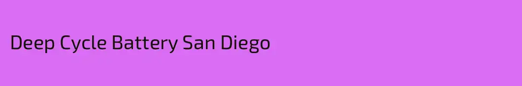 Deep Cycle Battery San Diego